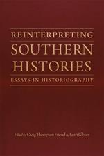 Reinterpreting Southern Histories: Essays in Historiography