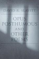 Opus Posthumous and Other Poems