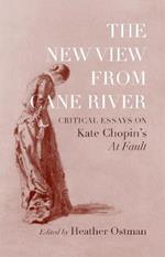 The New View from Cane River: Critical Essays on Kate Chopin's 
