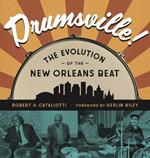 Drumsville!: The Evolution of the New Orleans Beat