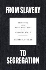 From Slavery to Segregation: Reckoning with White Supremacy in the American South