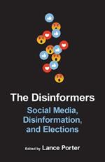 The Disinformers: Social Media, Disinformation, and Elections