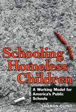 Schooling Homeless Children: Working Models for America's Public Schools