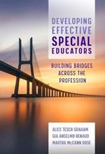 Developing Effective Special Educators: Building Bridges Across the Profession