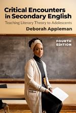 Critical Encounters in Secondary English: Teaching Literary Theory to Adolescents