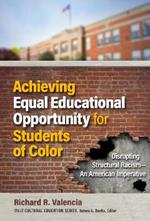 Achieving Equal Educational Opportunity for Students of Color: Disrupting Structural Racism—An American Imperative