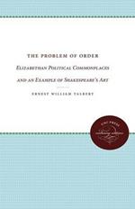 The Problem of Order: Elizabethan Political Commonplaces and an Example of Shakespeare's Art