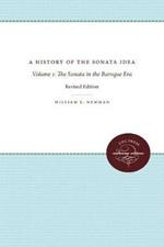 A History of the Sonata Idea: Volume 1: The Sonata in the Baroque Era