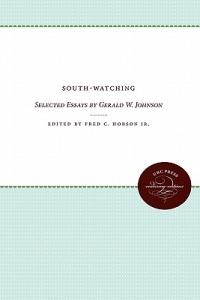 South-Watching: Selected Essays by Gerald W. Johnson - cover