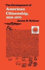 The Development of American Citizenship, 1608-1870