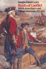 Roots of Conflict: British Armed Forces and Colonial Americans, 1677-1763