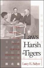 Laws Harsh As Tigers: Chinese Immigrants and the Shaping of Modern Immigration Law