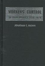 Workers' Control in Latin America, 1930-1979