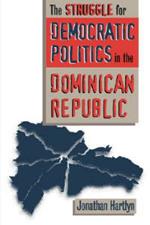 The Struggle for Democratic Politics in the Dominican Republic