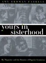 Yours in Sisterhood: Ms. Magazine and the Promise of Popular Feminism