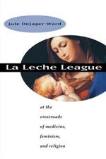 La Leche League: At the Crossroads of Medicine, Feminism, and Religion