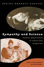 Sympathy and Science: Women Physicians in American Medicine