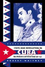 State and Revolution in Cuba: Mass Mobilization and Political Change, 1920-1940