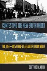 Contesting the New South Order: The 1914-1915 Strike at Atlanta's Fulton Mills