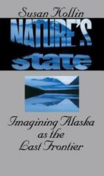 Nature's State: Imagining Alaska as the Last Frontier