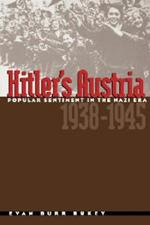 Hitler's Austria: Popular Sentiment in the Nazi Era, 1938-1945