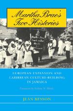 Martha Brae's Two Histories: European Expansion and Caribbean Culture-Building in Jamaica