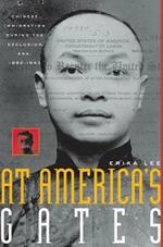 At America's Gates: Chinese Immigration during the Exclusion Era, 1882-1943
