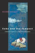 Cuba and the Tempest: Literature and Cinema in the Time of Diaspora