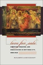 Love for Sale: Courting, Treating, and Prostitution in New York City, 1900-1945