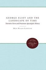 George Eliot and the Landscape of Time: Narrative Form and Protestant Apocalyptic History