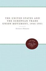 The United States and the European Trade Union Movement, 1944-1951