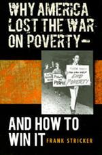 Why America Lost the War on Poverty--And How to Win It