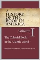 A History of the Book in America: Volume 1: The Colonial Book in the Atlantic World