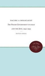 Facing a Holocaust: The Polish Government-in-Exile and the Jews, 1943-1945