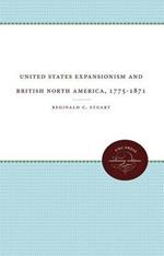 United States Expansionism and British North America, 1775-1871