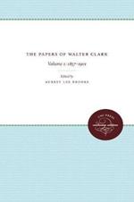 The Papers of Walter Clark: Vol. 1: 1857-1924