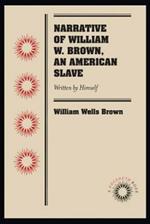 Narrative of William W. Brown, an American Slave: Written by Himself