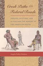 Creek Paths and Federal Roads: Indians, Settlers, and Slaves and the Making of the American South