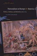 Nationalism in Europe and America: Politics, Cultures, and Identities since 1775