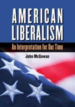 American Liberalism: An Interpretation for Our Time