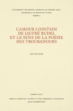 L'amour lointain de Jaufre Rudel et le sens de la poesie des troubadours