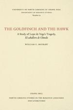 The Goldfinch and the Hawk: A Study of Lope de Vega's Tragedy, El caballero de olmedo