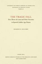 The Tragic Fall: Don Alvaro de Luna and Other Favorites in Spanish Golden Age Drama