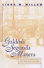 Galdos's Segunda Manera: Rhetorical Strategies and Affective Response