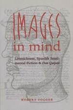 Images in Mind: Lovesickness, Spanish Sentimental Fiction, and Don Quijote