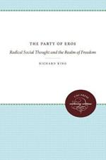 The Party of Eros: Radical Social Thought and the Realm of Freedom