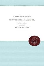 American Opinion and the Russian Alliance, 1939-1945