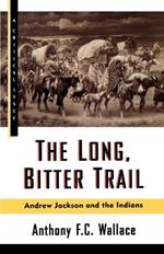 The Long, Bitter Trail: Andrew Jackson and the Indians