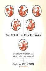 The Other Civil War: American Women in the Nineteenth Century