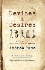 Devices and Desires: A History of Contraceptives in America